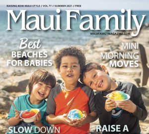 Maui Family Magazine Summer 2021